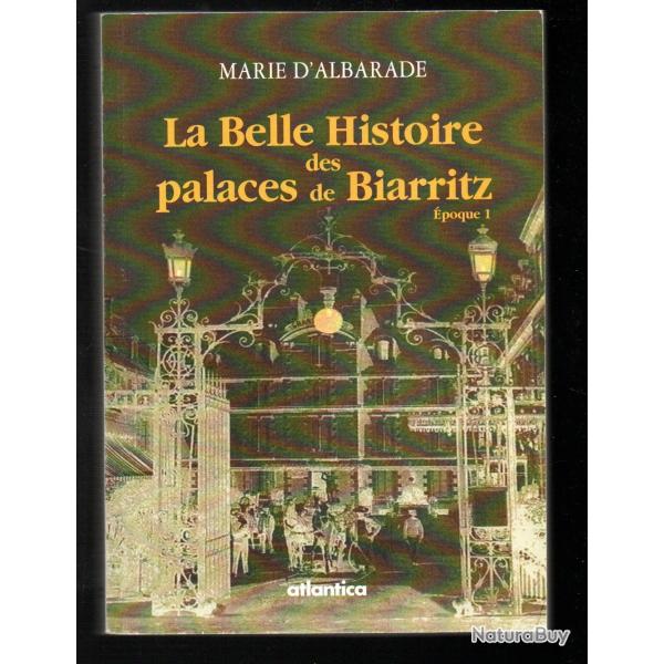 la belle histoire des palaces de biarritz poque 1 de marie d'albarade