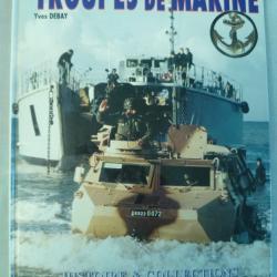 Troupes de Marine par Yves Debay - Editions Histoire & Collections 1996