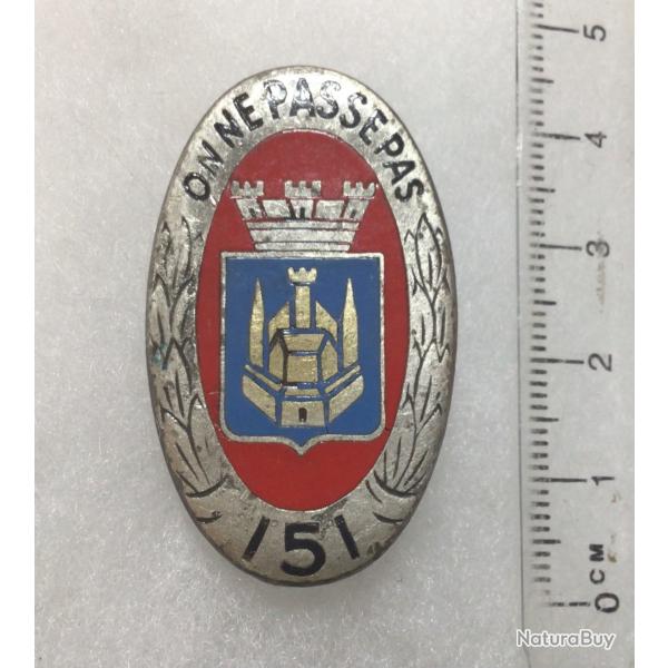 FRANCE INFANTERIE Insigne 151 R.I. Rgiment d?Infanterie?ON NE PASSE PAS?Drago 117 rouge fonc