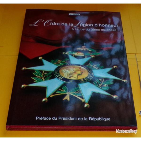 LIVRE L'ORDRE DE LA LEGION D'HONNEUR A L'AUBE DU 3 me MILLENAIRE , EDITION LAVAUZELLE EN MAI 1996 ,