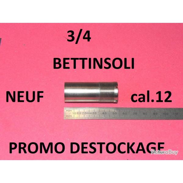 3/4 choke NEUF fusil BETTINSOLI calibre 12 (voir modle) - VENDU PAR JEPERCUTE (GE298)