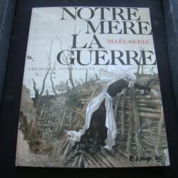 WW1 - NOTRE MERE LA GUERRE -PREMIERE COMPLAINTE - EDITIONS FUTUROPOLIS 2011
