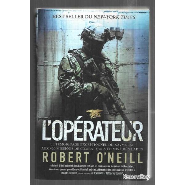 l'oprateur navy seal aux 400 missions de combat qui a limin ben laden  robert o'neill