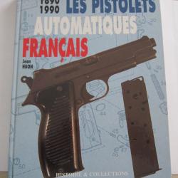 Pistolets Automatiques Francais 1890 1990 par Jean Huon