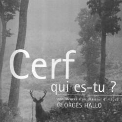 cerf qui es-tu ? confidences d'un chasseur d'images de georges hallo , chantilly, ermenonville ,