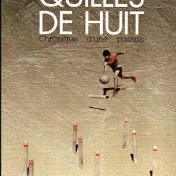 quilles de huit chronique d'une passion de dominique laurens aveyron