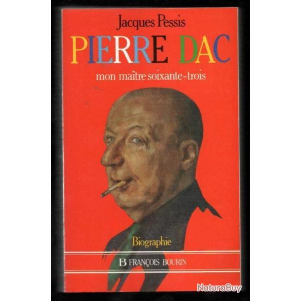 pierre dac mon maitre soixante-trois de jacques pessis biographie