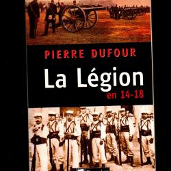 la légion en 14-18 de pierre dufour