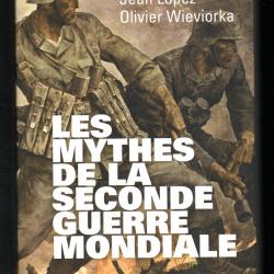 les mythes de la seconde guerre mondiale de jean lopez direction