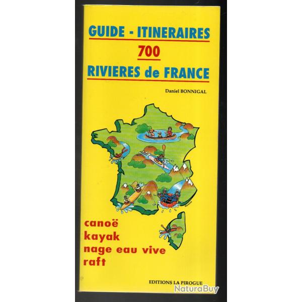 guide itinraires 700 rivires de france daniel bonnigal , cano, kayak, nage eau vive , raft