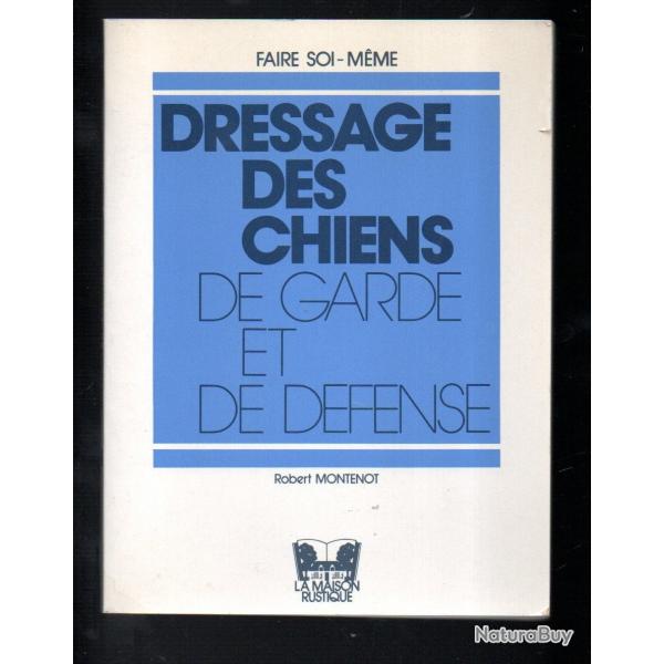 dressage des chiens de garde et de dfense de robert montenot