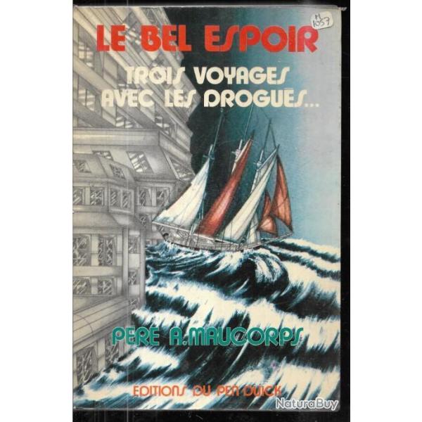 le bel espoir trois voyages avec les drogus. du pre a.maucorps