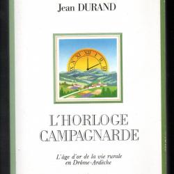 l'horloge campagnarde l'age d'or de la vie rurale en drome ardèche de jean durand tome II