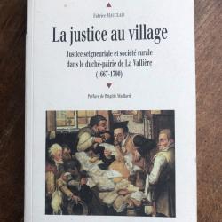 La justice au village, justice seigneuriale et société rurale 1667-1790 Mauclair