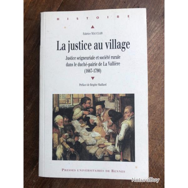 La justice au village, justice seigneuriale et socit rurale 1667-1790 Mauclair