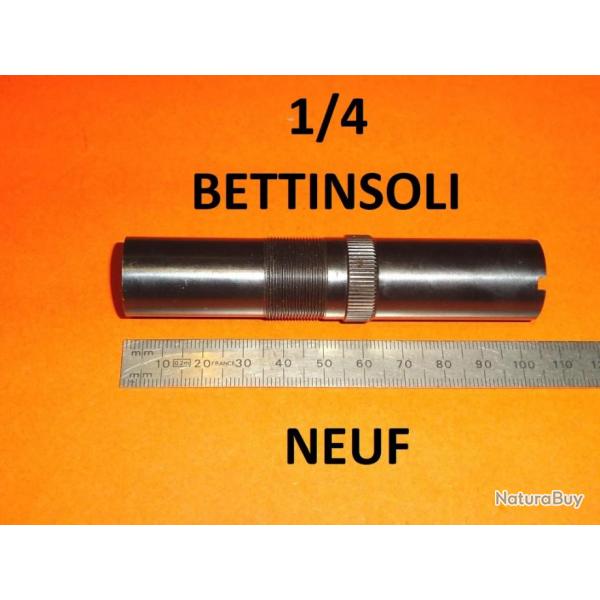 1/4 choke long NEUF fusil BETTINSOLI  calibre 12 - VENDU PAR JEPERCUTE (D24F127)