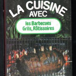 la cuisine avec les barbecues, grils , rotissoires  de françoise bernard