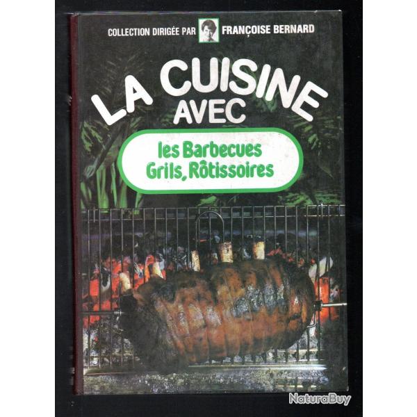 la cuisine avec les barbecues, grils , rotissoires  de franoise bernard