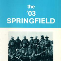 THE  '03 SPRINGFIELD  FUSIL US ARMY COLLECTOR'S GUIDE