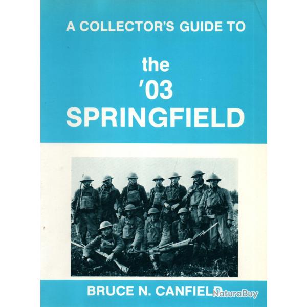THE  '03 SPRINGFIELD  FUSIL US ARMY COLLECTOR'S GUIDE