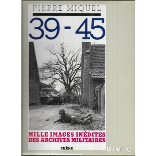 39-45 mille images indites des archives militaires par pierre miquel sirpa