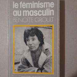 Le féminisme au masculin - Benoîte Groult. 1977. Édition originale