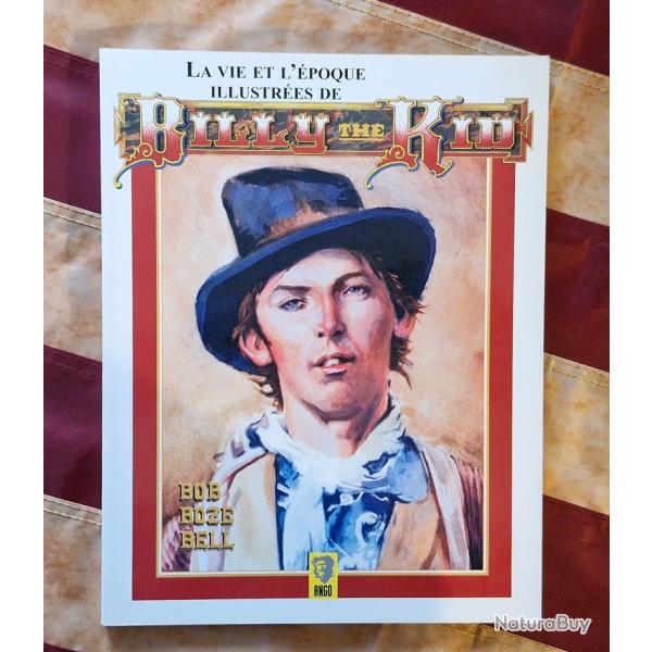 La vie et l'poque illustre de Billy the Kid  - Bob Boze Bell - 2013.