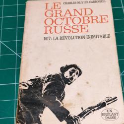 LE GRAND OCTOBRE RUSSE, 1917, LA RÉVOLUTION INIMITABLE