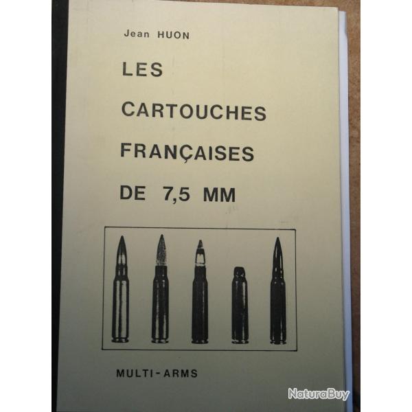 "Les cartouches franaises de 7,5 mm" de Jean HUON.