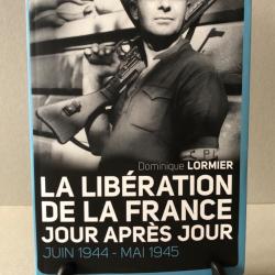 La RÉSISTANCE de la France JOUR après JOUR Juin1944-Mai 1945 / D. Lormier 2012