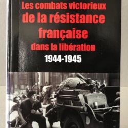 Les Combats victorieux de la Résistance Française dans la Libération 1944-1945 / D. Lormier EO 2002