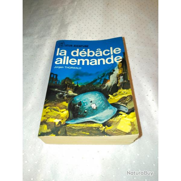 J'ai lu leur aventure,la dbcle allemande, Jrgen thorwald,guerre