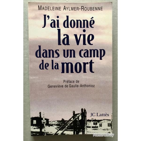 J'ai donn la vie dans un camp de la mort / Madeleine Aylmer-Roubenne JC Latts