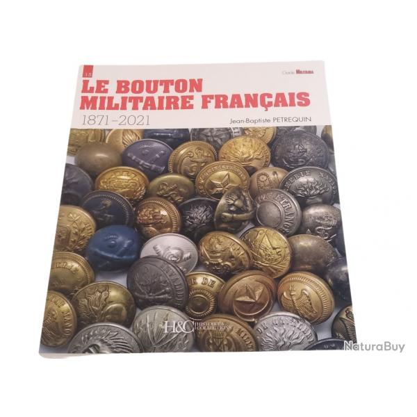 LE BOUTON MILITAIRE FRANÇAIS 1871-2021 - GUIDE MILITARIA N° 15