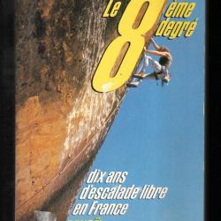 le 8ème degré dix ans d'escalade libre en france de jean-baptiste tribout et david chambre