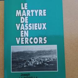 LIVRE LE MARTYRE DE VASSIEUX EN VERCORS MAQUIS  RESISTANCE AUTEUR JOSEPH LA PICIRELLA