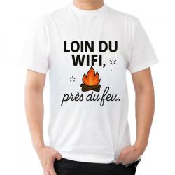 Tee-shirt humoristique "Loin du Wifi, près du feu..."