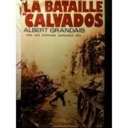 La bataille du Calvados d' Albert Grandais . bataille de normandie débarquement + LIVRE offert