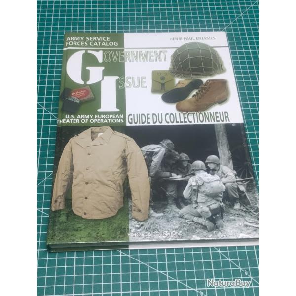 GI ISSUE GOVERNEMENT ISSUE GUIDE DU COLLECTIONNEUR DE L'US ARMY WW2 39/45 , DEDICACE