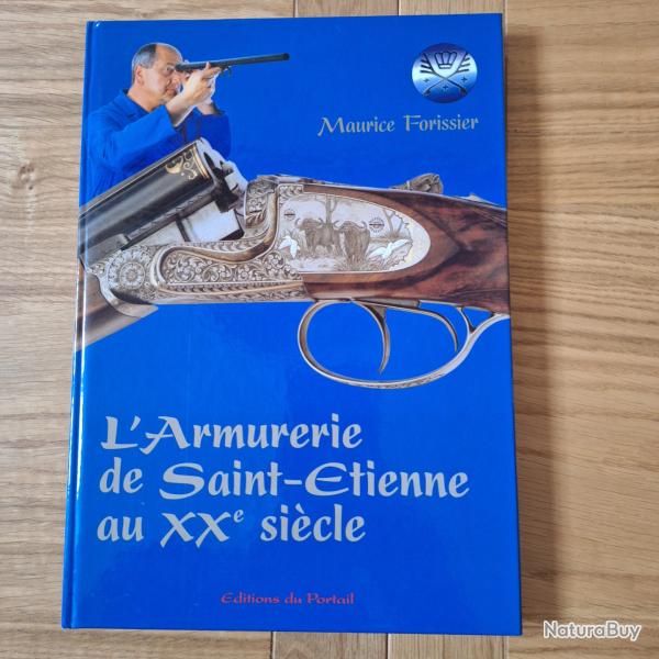 Livre "L'armurerie de Saint-Etienne" au XXe sicle" par Maurice Forissier  - 2005 - tat neuf