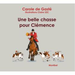 LIVRE UNE BELLE CHASSE POUR CLEMENCE - EDITION DE MONTBEL